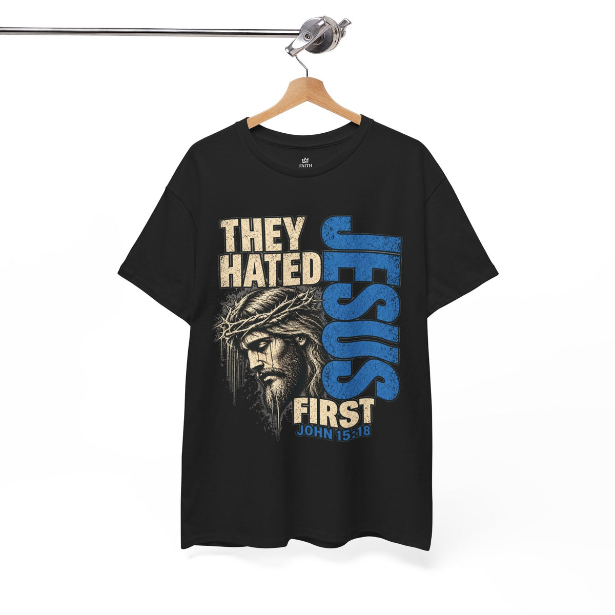 They Hated Jesus First T-Shirt — Christian Faith Graphic Tee (John 15:18)